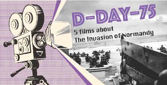 D-Day 75 - 5 Films About the Invasion of Normandy D-Day 75 - 5 Films About the Invasion of Normandy